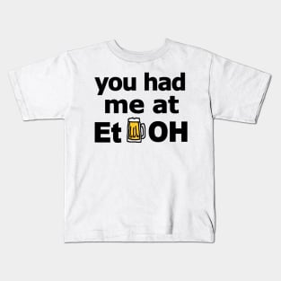 you had me at EtOH (for light background) Kids T-Shirt